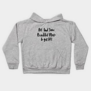 Let's Find Some Beautiful Place To Get Lost Kids Hoodie